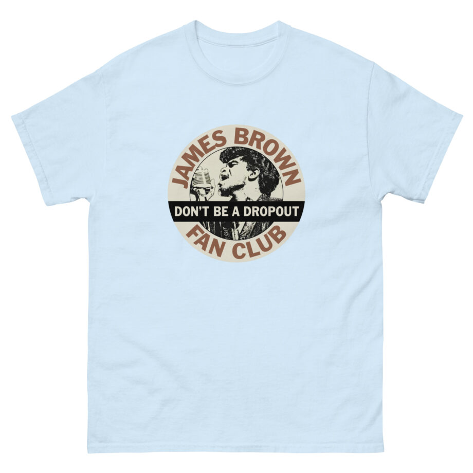 James Brown Don't Be a Dropout Unisex classic tee