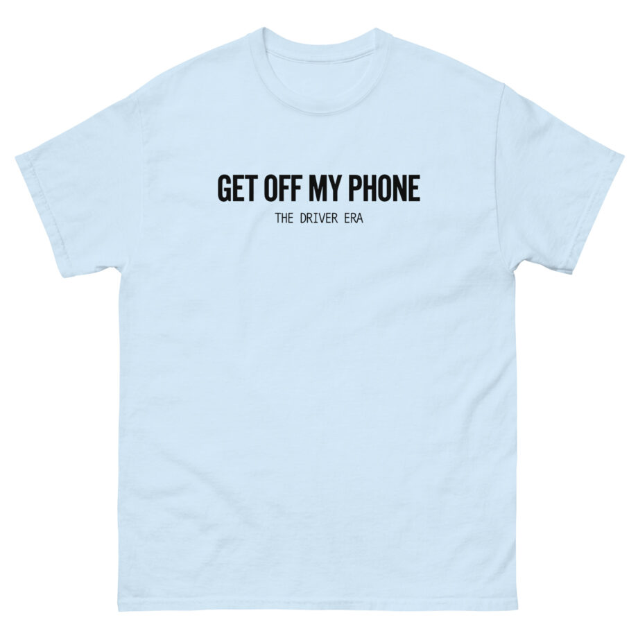 Driver Era Get Off My Phone Unisex classic tee