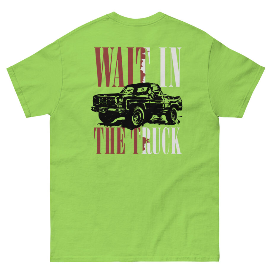 Hardy Wait in the Truck Unisex classic tee