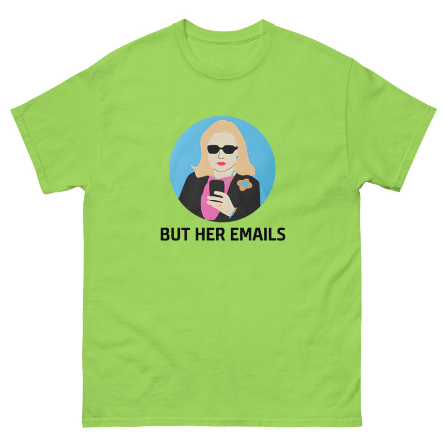 But Her Emails Unisex classic tee