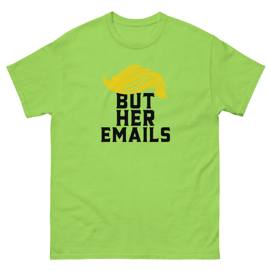 But Her Emails Unisex classic tee
