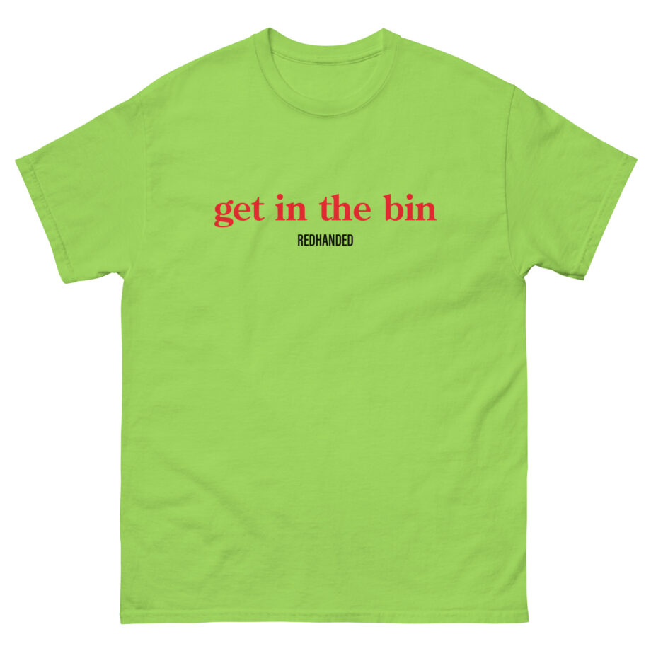 Red Handed Get in the Bin Unisex classic tee