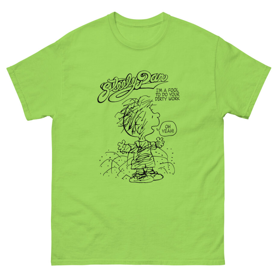 Steely Dan I'm a fool to do your dirty work Unisex classic tee