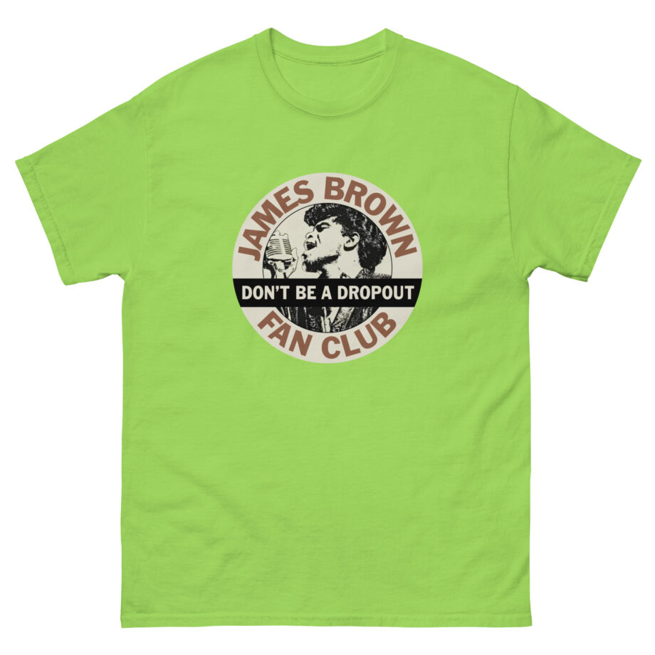 James Brown Don't Be a Dropout Unisex classic tee