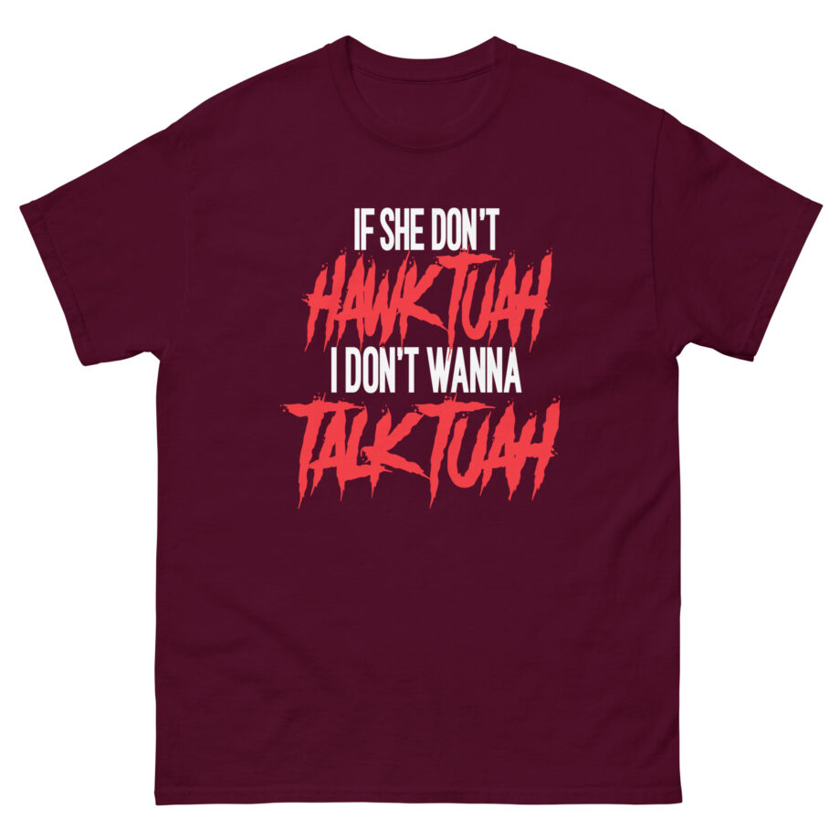 Talk Tuah if She Don't Hawk Tuah Unisex classic tee