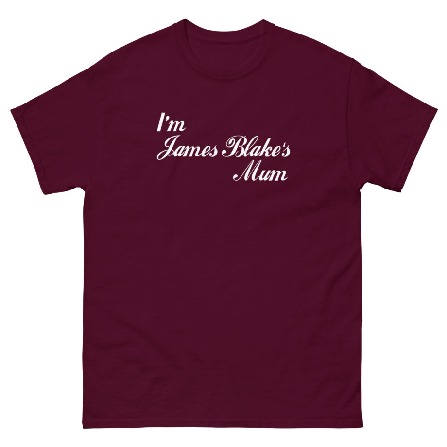 James Blake I'm James Blakes Mum Unisex classic tee