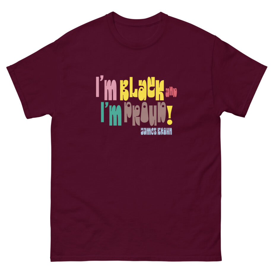 James Brown I'm Black and I'm Proud Unisex classic tee