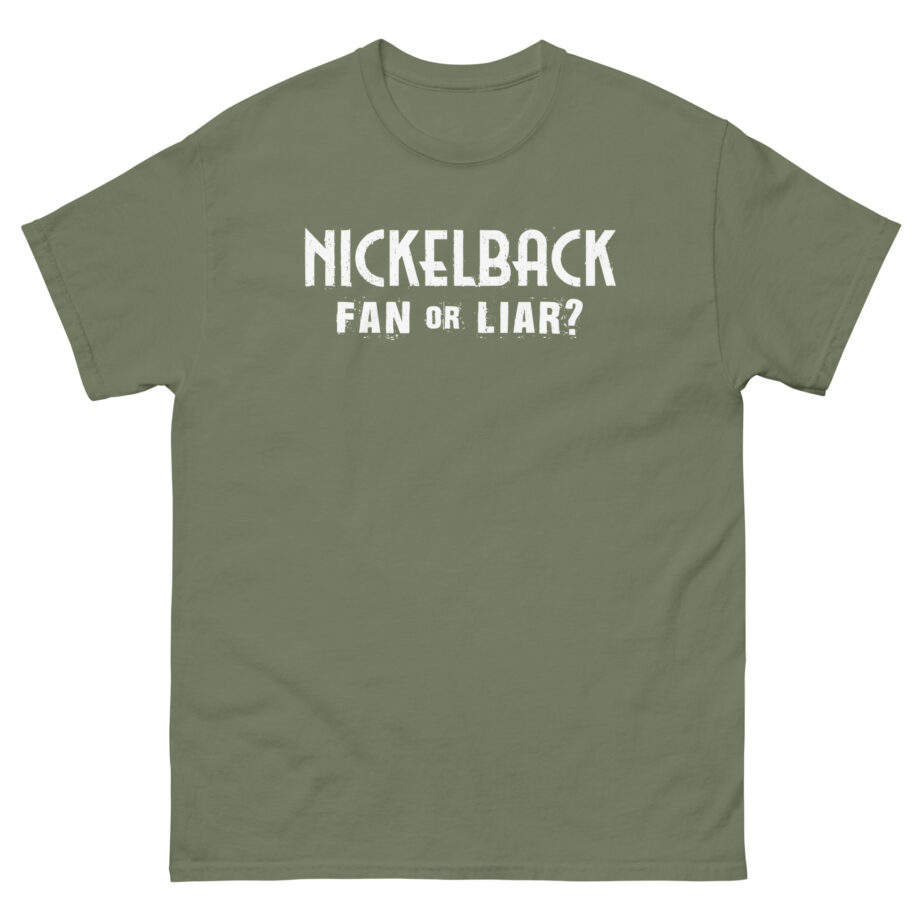Nickelback Fan or Liar Unisex classic tee