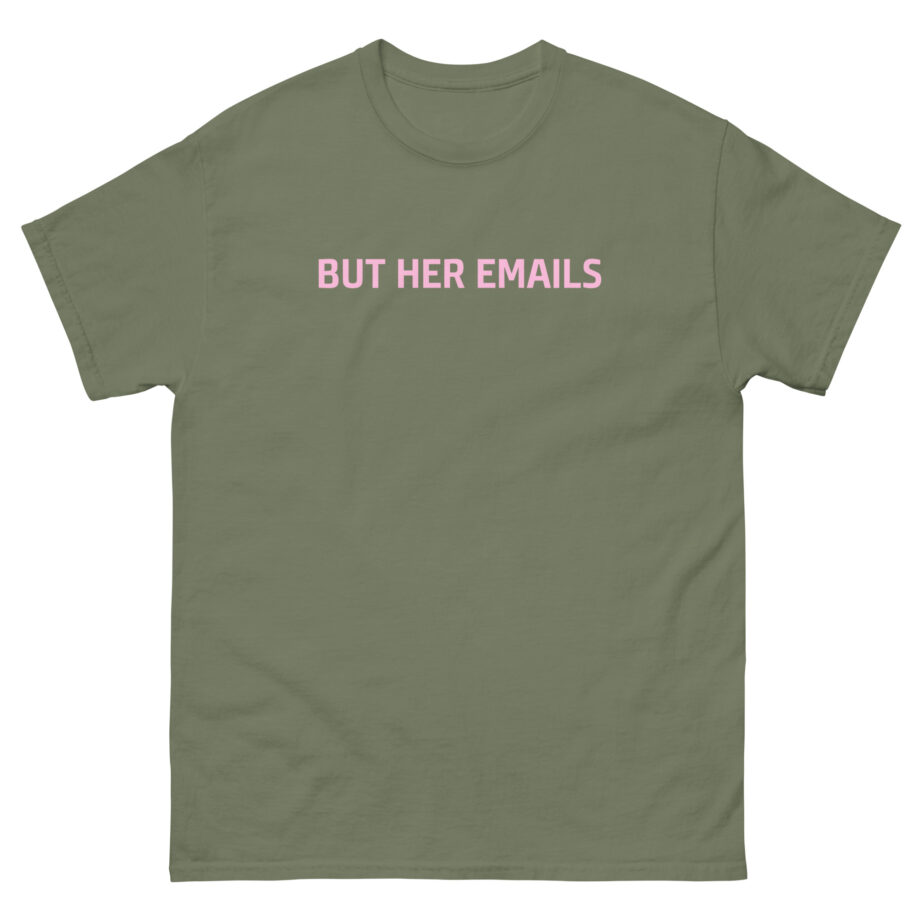 But Her Emails Unisex classic tee
