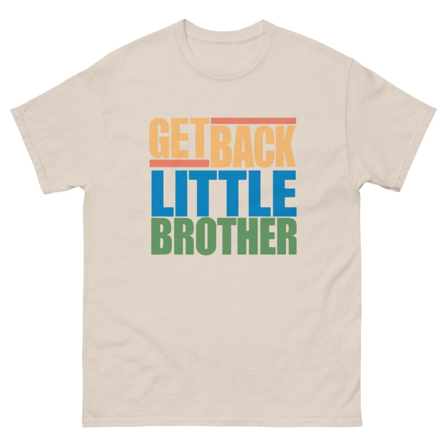 Little Brother Get Back Unisex classic tee