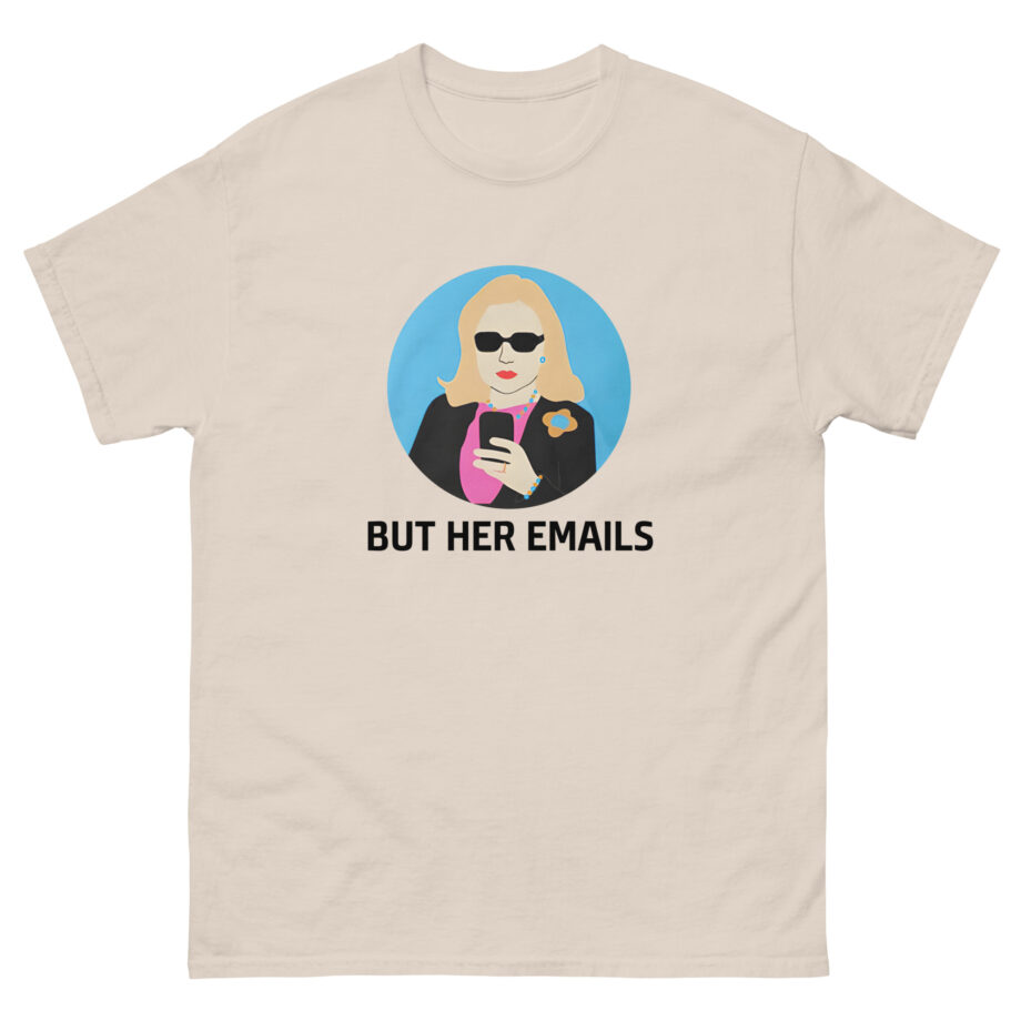 But Her Emails Unisex classic tee