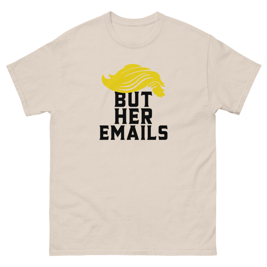 But Her Emails Unisex classic tee