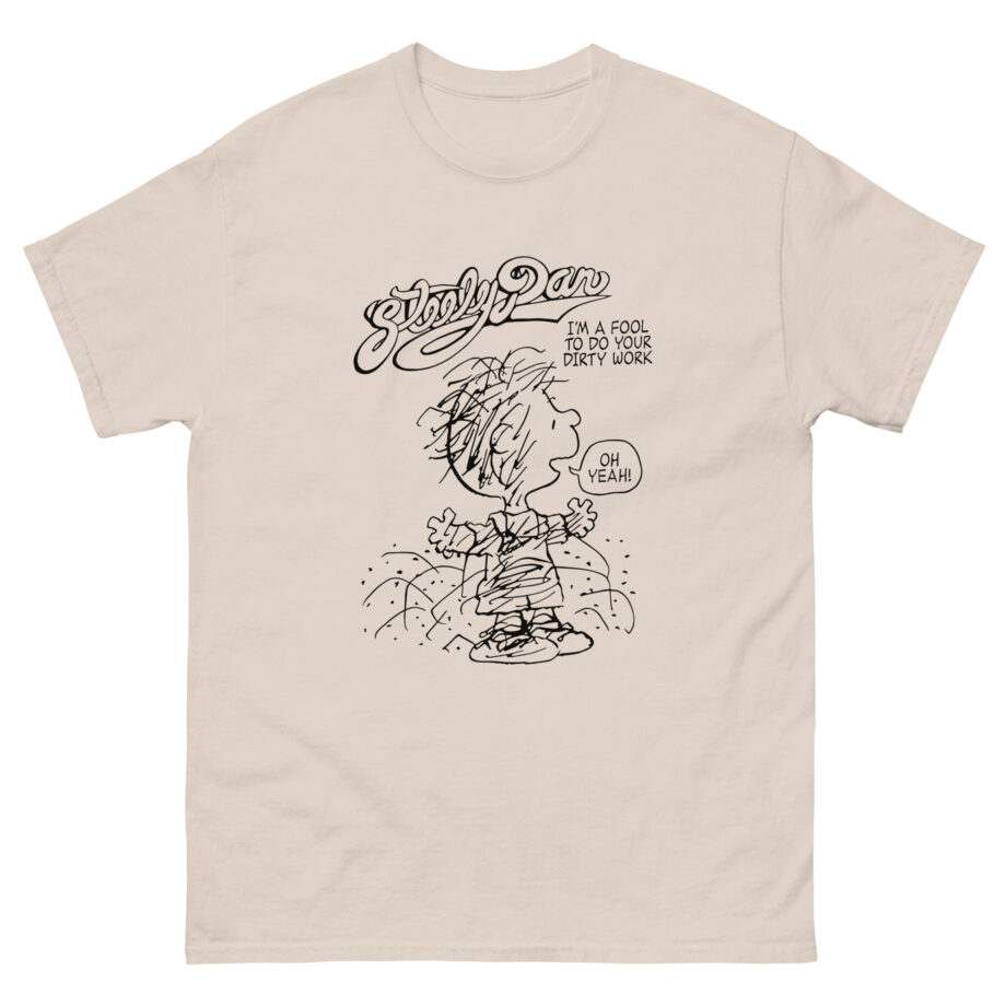 Steely Dan I'm a fool to do your dirty work Unisex classic tee