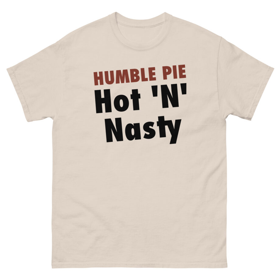 Humble Pie Hot N' Nasty Unisex classic tee