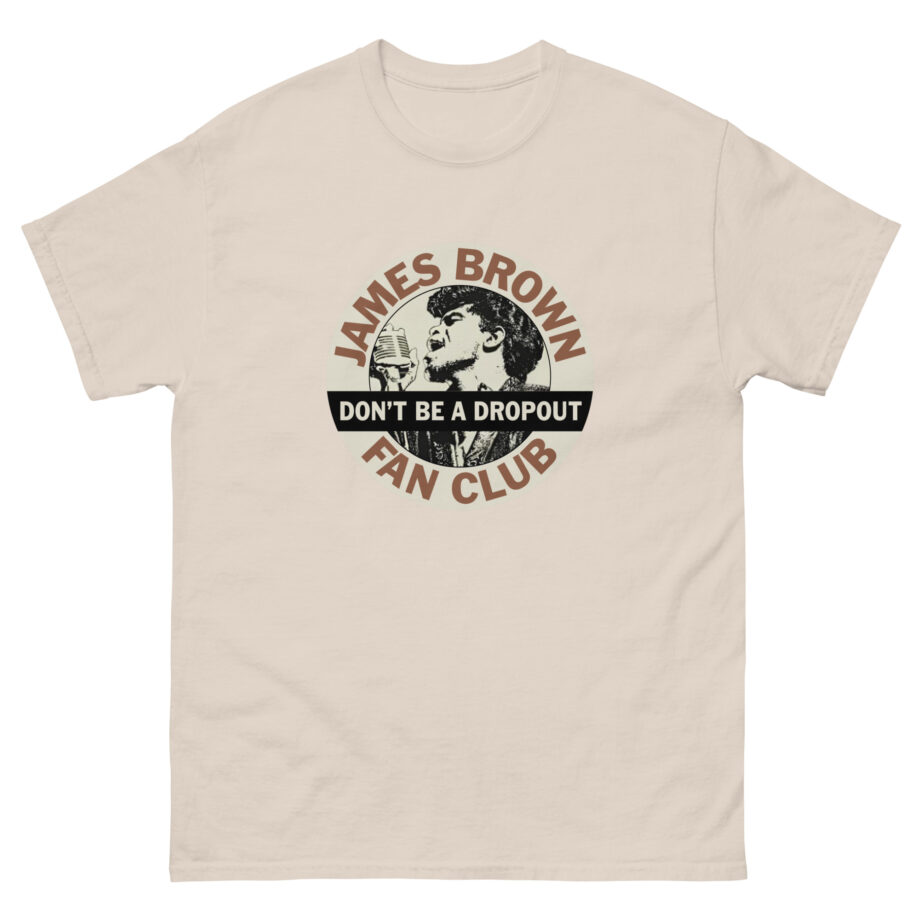 James Brown Don't Be a Dropout Unisex classic tee