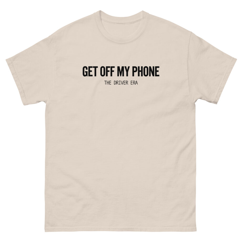 Driver Era Get Off My Phone Unisex classic tee