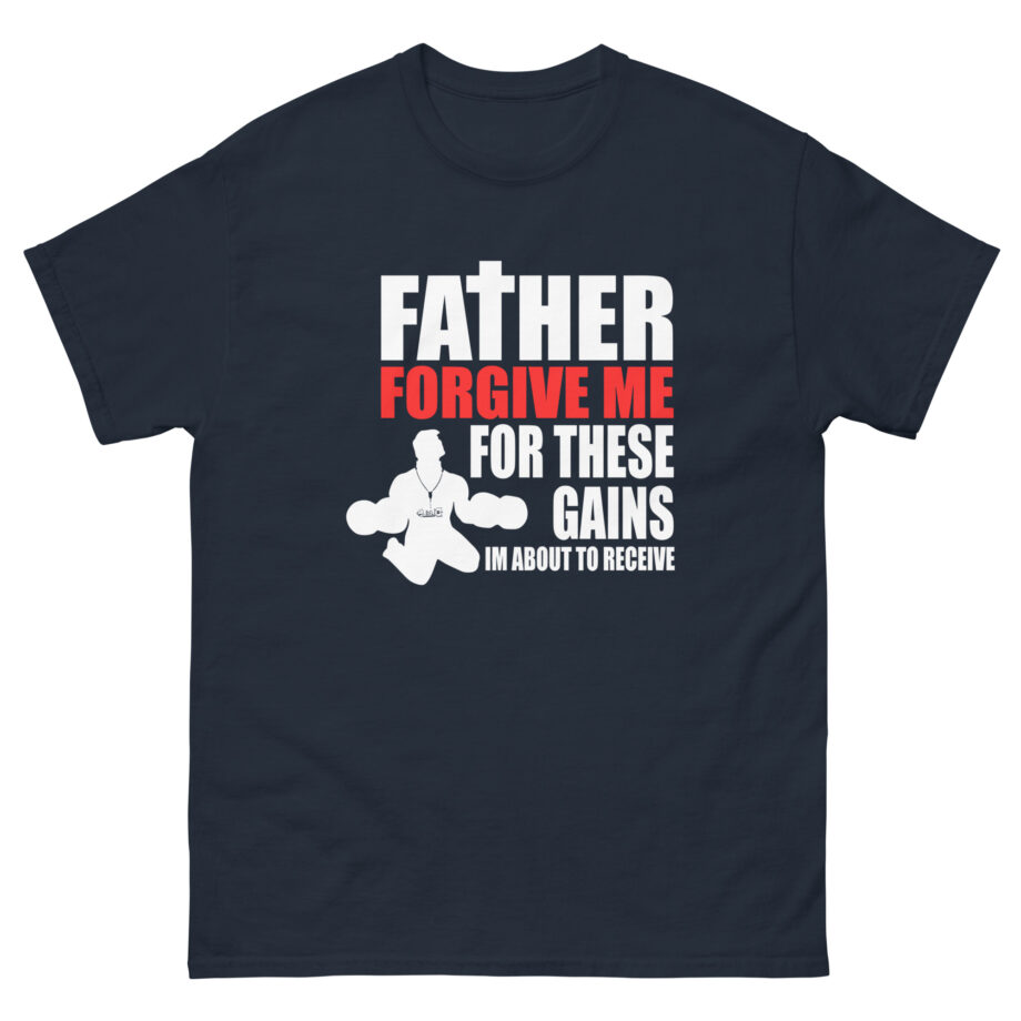 Dom Father Forgive Me for These Gains Unisex classic tee