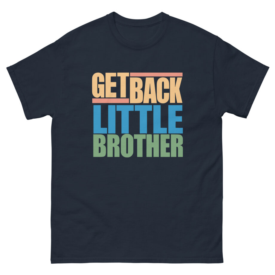 Little Brother Get Back Unisex classic tee