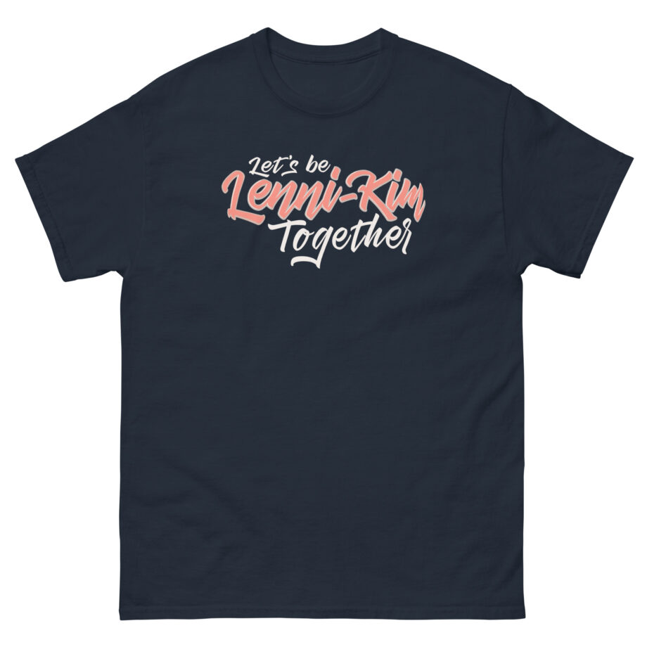 Lenni Kim Let's Be Lenni-kim Together Unisex classic tee
