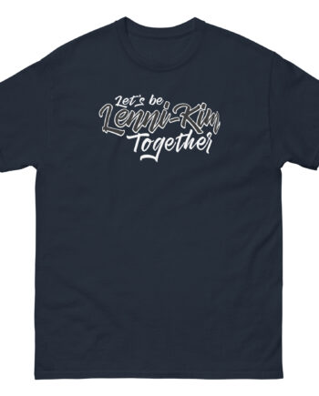 Lenni Kim Let's Be Lenni-kim Together Unisex classic tee