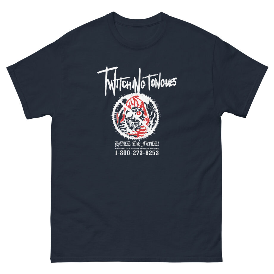 Twitching Tongues Hell is Full Unisex classic tee