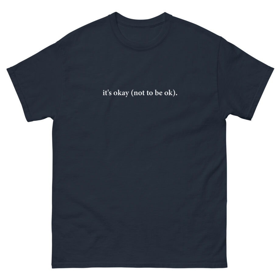 Only the Poets It's Okay Unisex classic tee