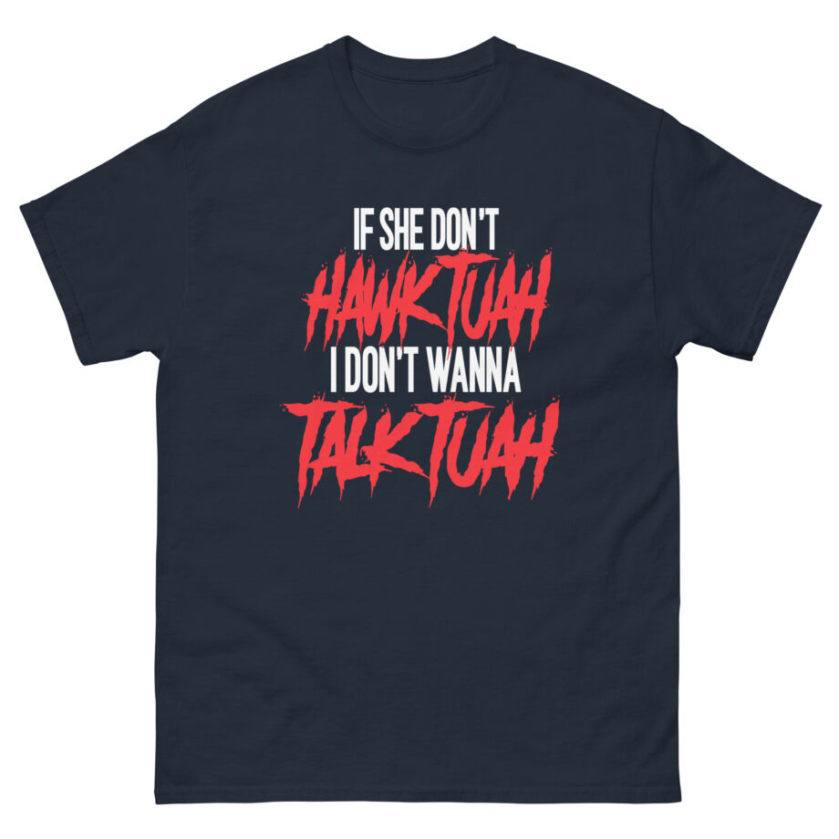 Talk Tuah if She Don't Hawk Tuah Unisex classic tee