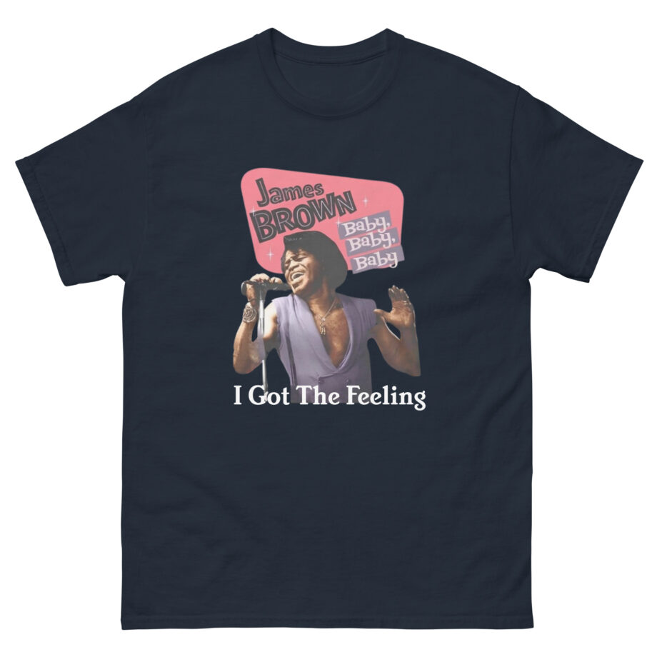 James Brown I Got the Feeling Unisex classic tee