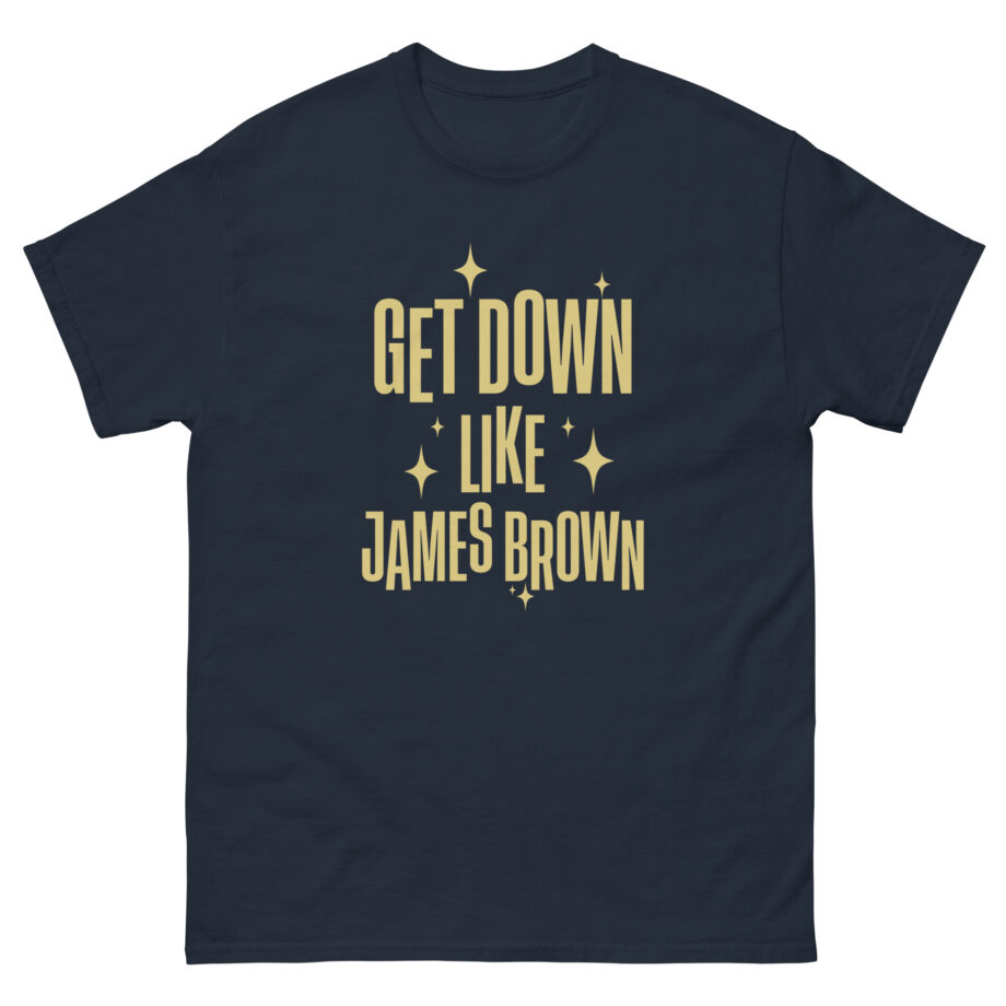 Get Down Like James Brown Unisex classic tee