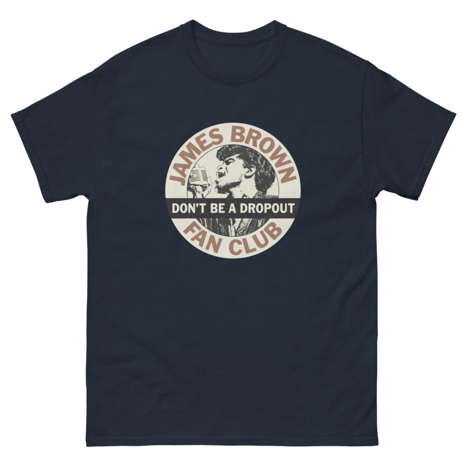 James Brown Don't Be a Dropout Unisex classic tee