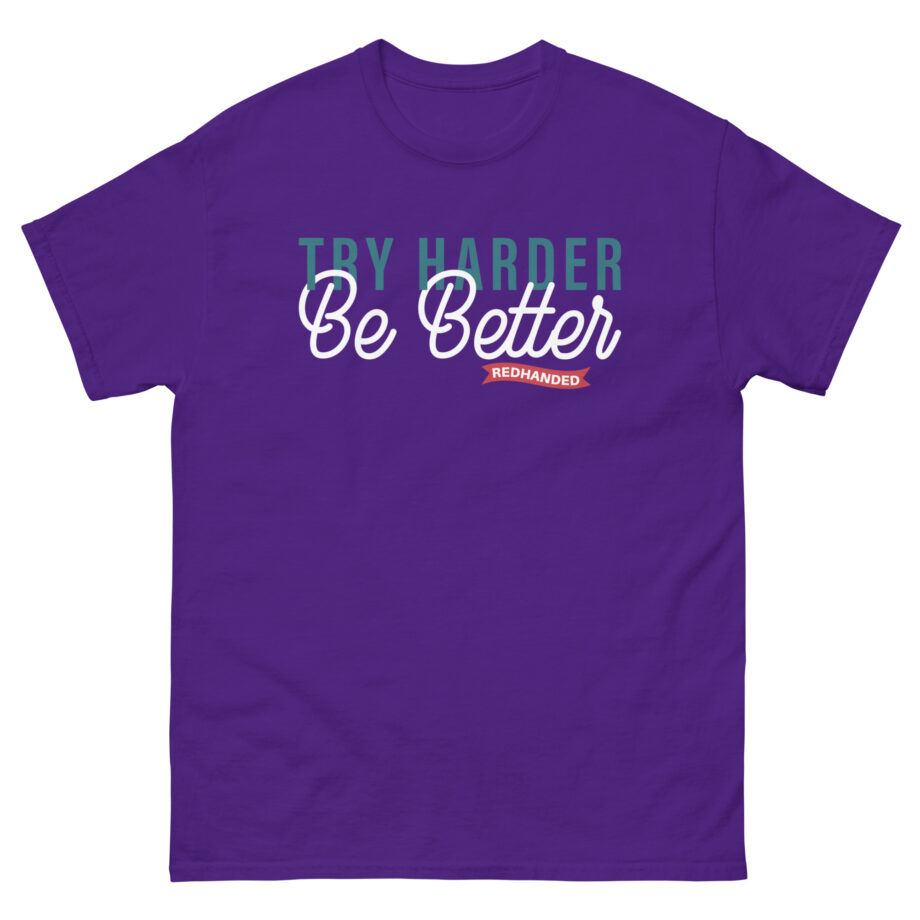 Red Handed Try Harder Be Better Unisex classic tee
