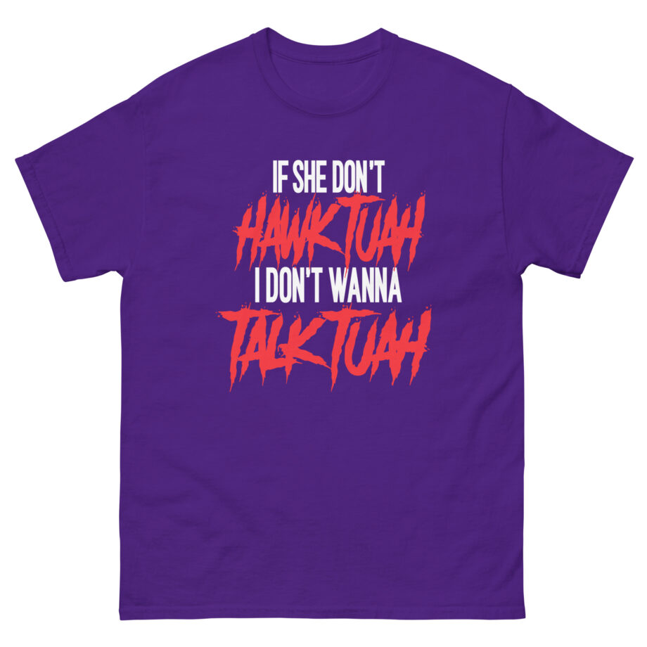 Talk Tuah if She Don't Hawk Tuah Unisex classic tee