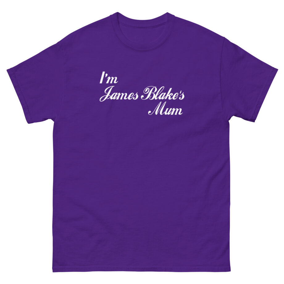 James Blake I'm James Blakes Mum Unisex classic tee