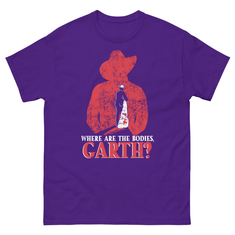 Ymh Where Are The Bodies, Garth? Unisex classic tee
