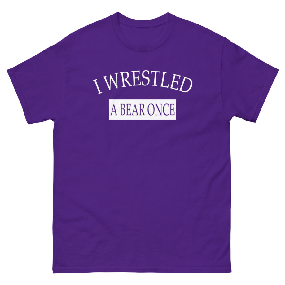 Iwrestledabearonce Unisex classic tee