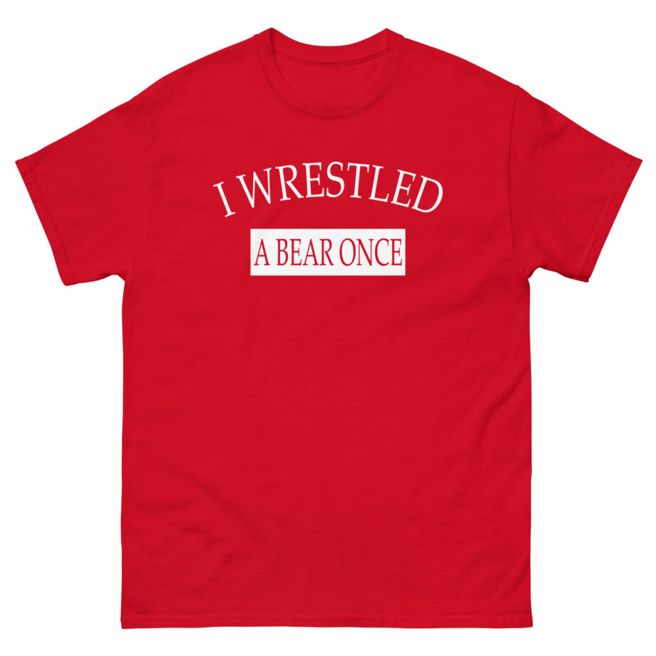 Iwrestledabearonce Unisex classic tee