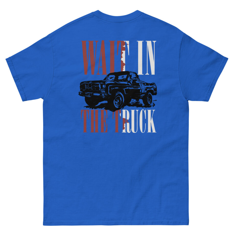 Hardy Wait in the Truck Unisex classic tee
