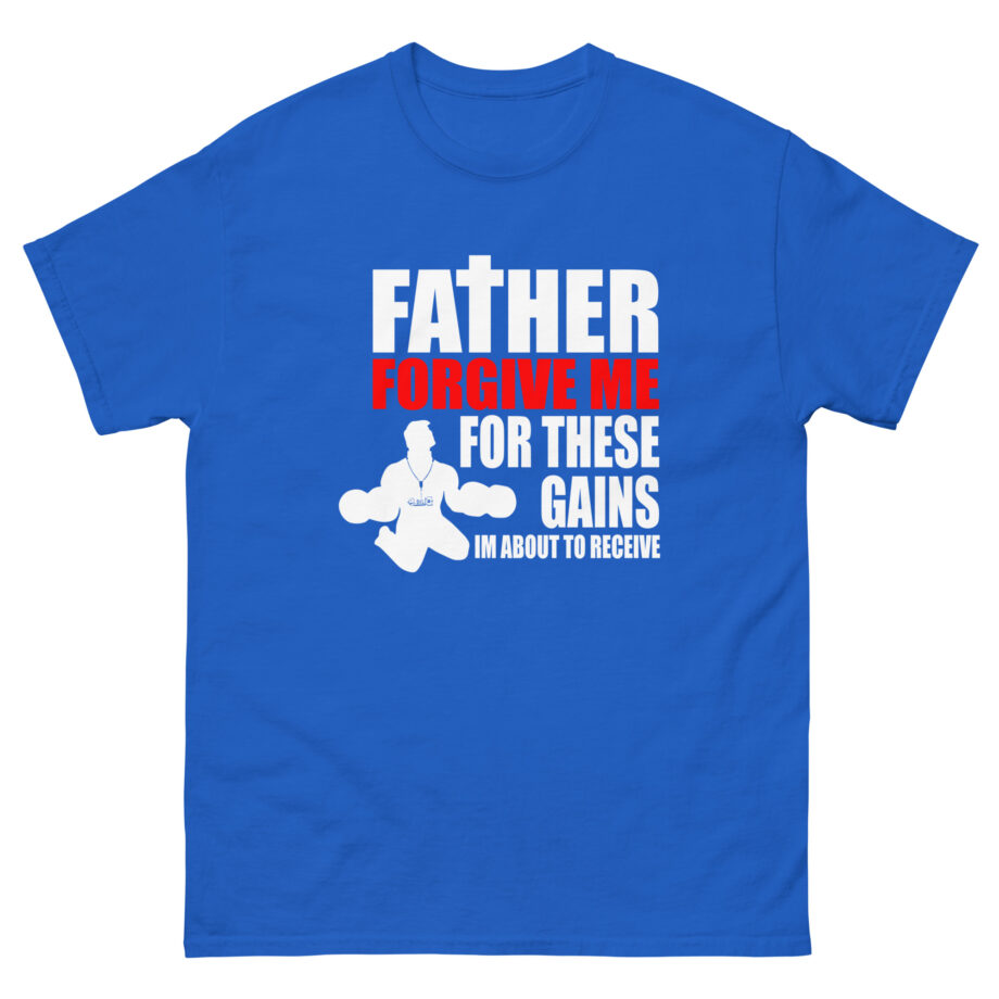 Dom Father Forgive Me for These Gains Unisex classic tee