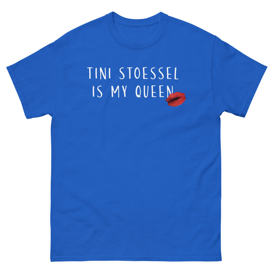 Tini Stoessel is My Queen Unisex classic tee