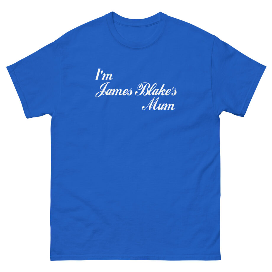 James Blake I'm James Blakes Mum Unisex classic tee