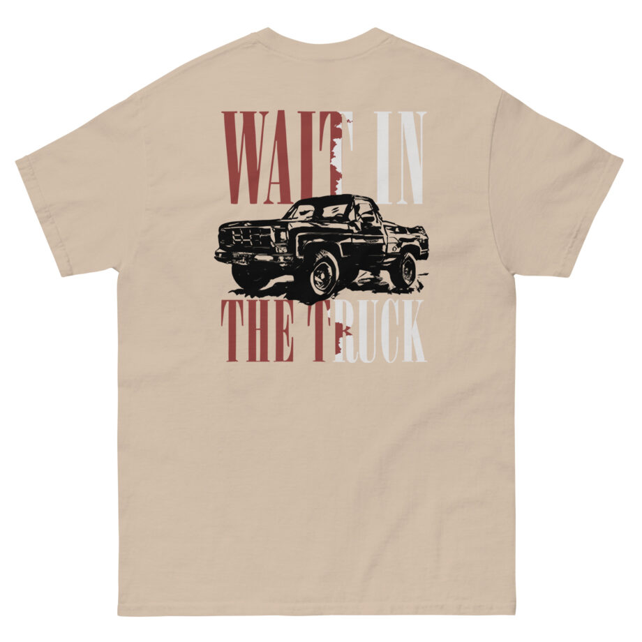 Hardy Wait in the Truck Unisex classic tee