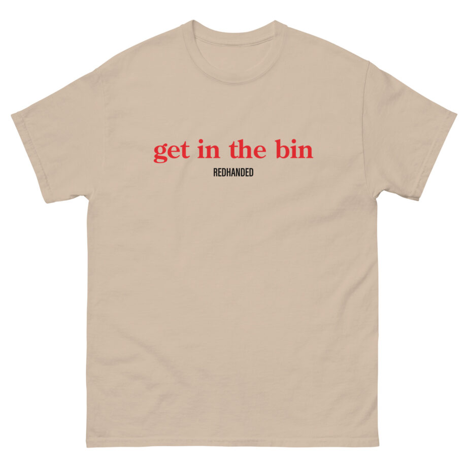 Red Handed Get in the Bin Unisex classic tee