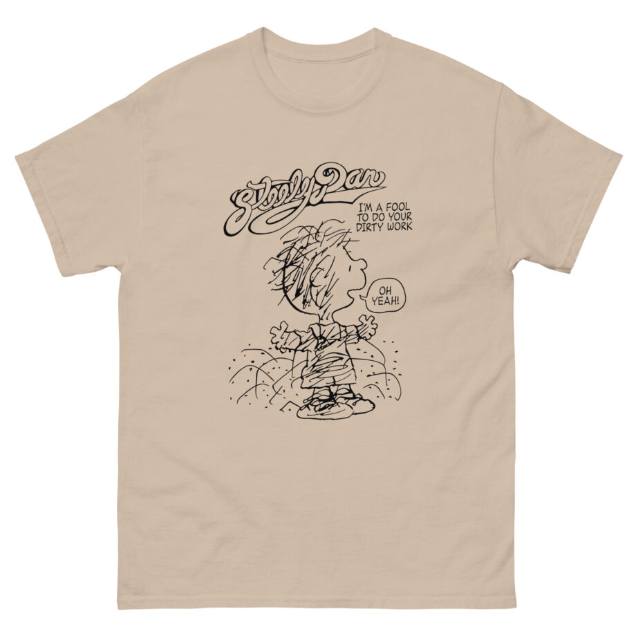 Steely Dan I'm a fool to do your dirty work Unisex classic tee