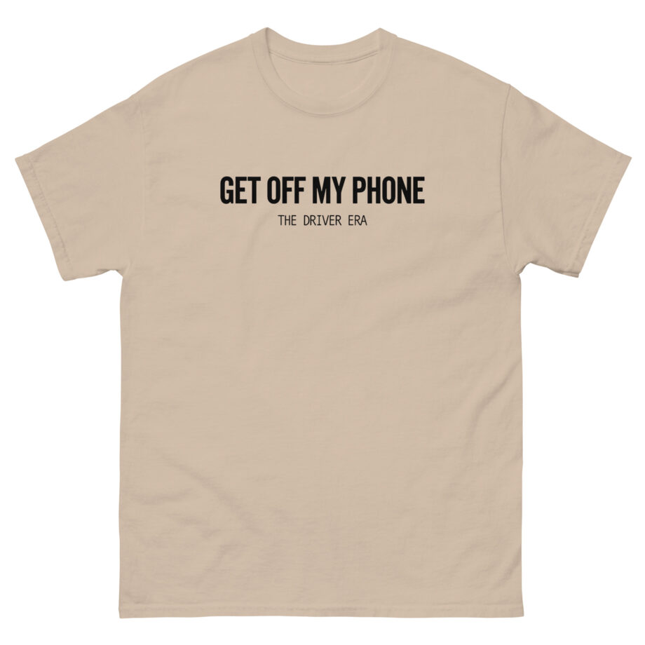 Driver Era Get Off My Phone Unisex classic tee