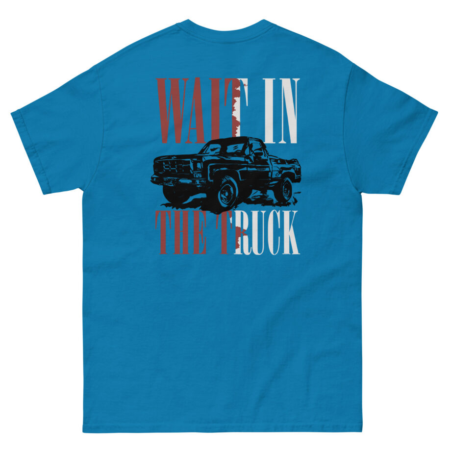 Hardy Wait in the Truck Unisex classic tee