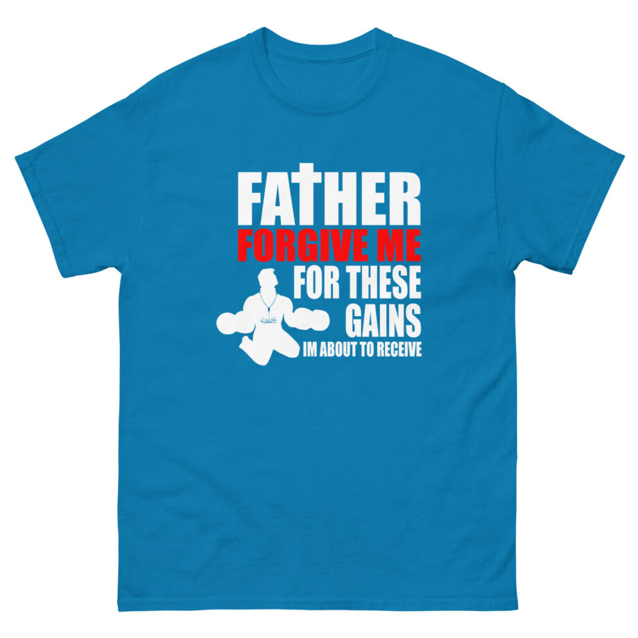 Dom Father Forgive Me for These Gains Unisex classic tee