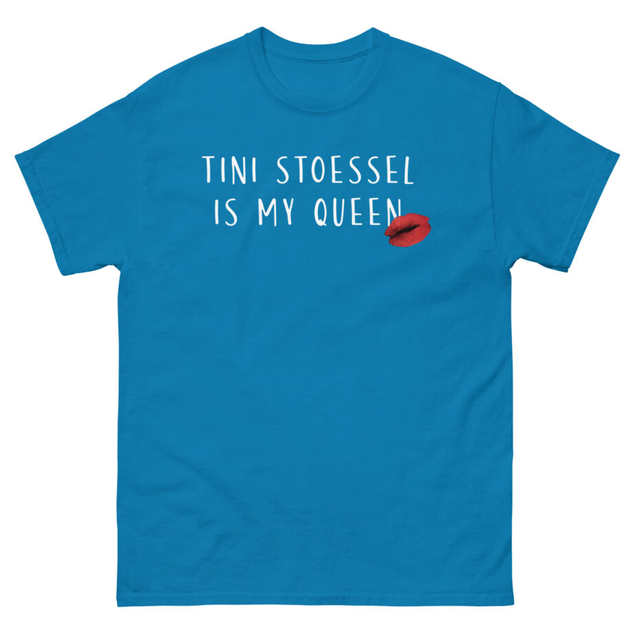 Tini Stoessel is My Queen Unisex classic tee