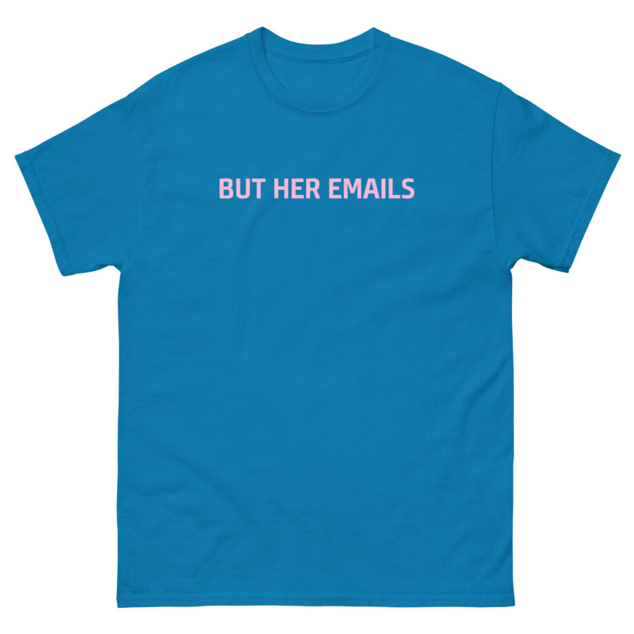 But Her Emails Unisex classic tee