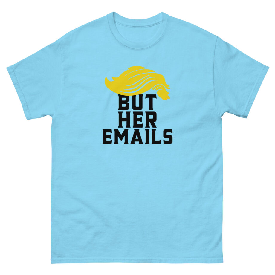 But Her Emails Unisex classic tee