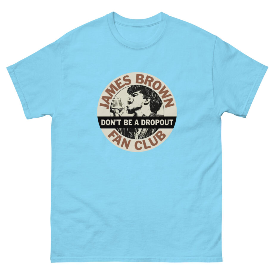 James Brown Don't Be a Dropout Unisex classic tee